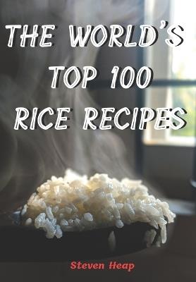 The World's Top 100 Rice Recipes - Steven Heap - cover