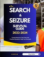 Search & Seizure Survival Guide 2023-2024: Comprehensive Test Prep and Practice Question Help You Succeed