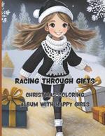 Racing Through Gifts 68 big pages 8.5 x 11 inch Peace, joy and fun with colors and crayons: Christmas Coloring Album with Happy Girls