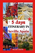 5 Days Itinerary in Seville Spain: Your 2023-2024 Andalusian Adventure Through History, Cool Things to do, Culture and Cuisine: Escape the Tourist Trap and Explore like a Local.