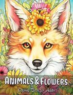 Animals & Flowers Coloring Book for Adults: A Harmony of Blossoms: Wildlife with Floral Accents
