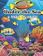 Under The Sea: A World Of Colors