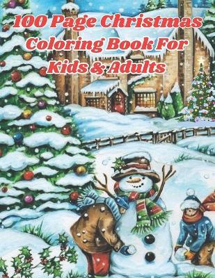 100 Page Christmas Coloring Book For Kids & Adults: easy winter and holiday coloring pages for adults. featuring festive and beautiful christmas gift and much more - S K N Rishney Publishing - cover