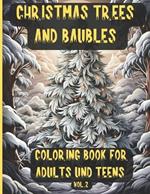 Christmas Trees and Baubles Creative Coloring Book for Adults and Teens: Christmas Meditation Coloring Pages to help you relax and exercise your mind