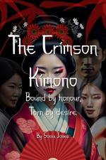 The Crimson Kimono: Bound by Honour Torn by Desire