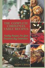 The Complete Christmas Table Recipe: Healthy Recipes For Your Christmas Day Celebration