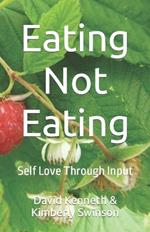 Eating Not Eating: Self Love Through Input