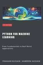 Python for Machine Learning: From Fundamentals to Real-World Applications