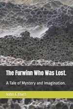 The Furwinn Who Was Lost.: A Tale of Mystery and Imagination.
