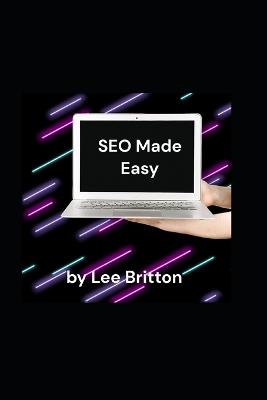SEO Made Easy: A Training Guide - Lee Britton - cover