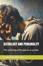 Astrology and Personality: The sufferings of the psyche as symbol