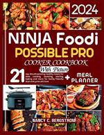 Ninja Foodi Possible Pro Cooker Cookbook: 21-day Mouthwatering healthy meals for slow cooking, sauteing, searing, baking and more for family-friendly that everyone will love