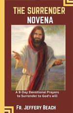 The Surrender Novena: A 9-Day Devotional Prayers to Surrender to God's Will