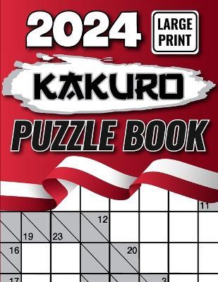 2024 Kakuro Puzzles Book Large Print: Challenging Kakuro Puzzle Book for Adults 2024 Large Print Kakuro Puzzle Book, Large Print Puzzles for Adults and Seniors - D Joyce Publication - cover