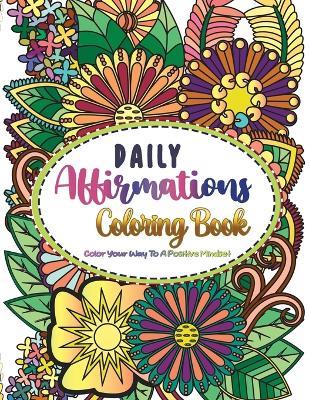Daily Affirmations Coloring Book: Color Your Way to a Positive Mindset - Waves Of Whimsy Press - cover