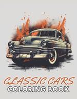 Classic Cars Coloring Book for Adult: High Quality +100 Beautiful Designs