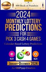 2024 Monthly Lottery Predictions for Pick 3 Cash 4 Games: Calendar-Based Lottery Predictions