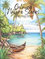 Calming Nature Scenes Coloring Book: Beautiful Calming Landscape & Nature Coloring Pages / Easy and Simple Designs for Stress Relief & Relaxation / 8.5x11 inside 110pgs
