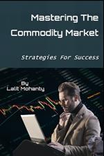 Mastering the Commodity Market: Strategies for Success