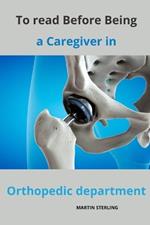To read before being a Caregiver in Orthopedic Department