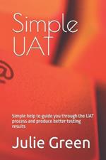 Simple UAT: Simple help to guide you through the UAT process and produce better testing results