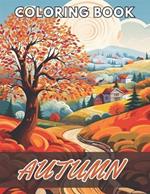 Autumn Coloring Pages for Adults: 100+ New and Exciting Designs Suitable for All Ages