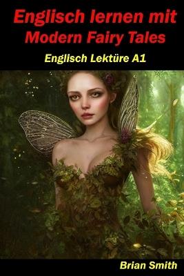 Englisch lernen mit Modern Fairy Tales: Englisch Lektüre A1 - Brian Smith - cover