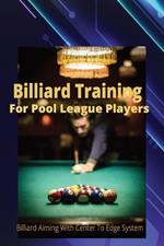 Billiard Training For Pool League Players: Billiard Aiming With Center To Edge System