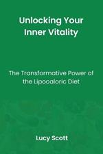 Unlocking Your Inner Vitality: The Transformative Power of Lipocaloric Diet