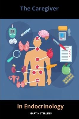 The Caregiver in Endocrinology - Martin Sterling - cover