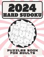 2024 hard Sudoku puzzles book for adults: Large Print Sudoku Books For Adult, Extremely Hard with full solutions, Challenge for your Brain, 400 sudoku puzzles, Improving Sudoku Skills, Challenge your self and Test your brain