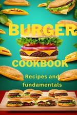 Burger Cookbook: Recipes and fundamentals