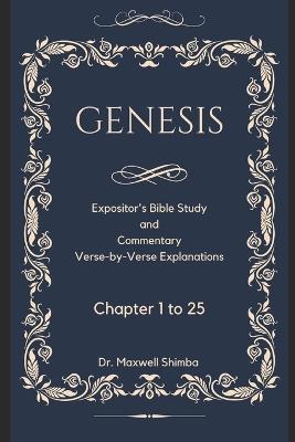 Genesis: Chapter 1 to 25; The Expositor's Bible Study and Commentary - Maxwell Shimba - cover