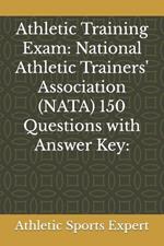Athletic Training Exam: National Athletic Trainers' Association (NATA) 150 Questions with Answer Key:
