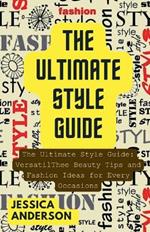 The Ultimate Style Guide: VersatilThee Beauty Tips and Fashion Ideas for Every Occasions