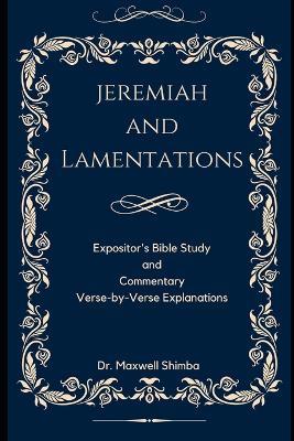 Jeremiah and Lamentations: Expositor's Bible Study and Commentary - Maxwell Shimba - cover