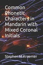 Common Phonetic Characters in Mandarin with Mixed Coronal Initials