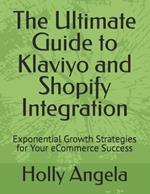 The Ultimate Guide to Klaviyo and Shopify Integration: Exponential Growth Strategies for Your eCommerce Success