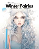 Delicate Winter Fairies: A Frozen Coloring Adventure - Fairy Coloring Book For Adults