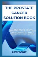 The Prostate Cancer Solution Book: 