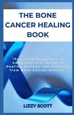 The Bone Cancer Healing Book: 