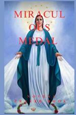 Miraculous Medal Nov?na and Prayers: Seeking the Intercession of Our Blessed Virgin Mary