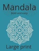 Mandala coloring book bold and easy large print: Color Your World: Creative Therapy for a Balanced Mind