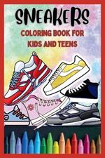 Sneakers Coloring Book for Kids and Teens: Dream, Design, and Color Your Sneaker Style. An Ideal Gift for Sneakers Enthusiasts.