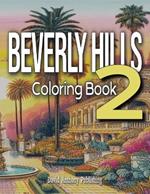 Beverly Hills 2 Coloring Book: More Beautiful Homes in The Flats, Luxurious Hotels, Unique Canyon Estates, Dazzling Rodeo Drive Stores, Color Famous Streets, Beautiful Southern California Landscapes, an Adult Coloring Book Tour of Beverly Hills