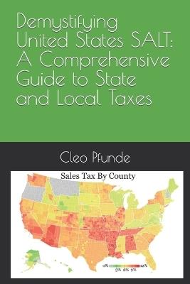 Demystifying United States SALT: A Comprehensive Guide to State and Local Taxes - Cleo Pfunde - cover
