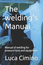 The welding's Manual: Manual of welding for pressure lines and equipment