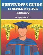 Survivors Guide to USMLE Step 2ck Edition V: 2024: Survivors Exam Prep