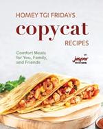 Homey TGI Fridays Copycat Recipes: Comfort Meals for You, Family, and Friends
