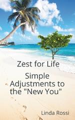 Zest for life Simple adjustments to the new you